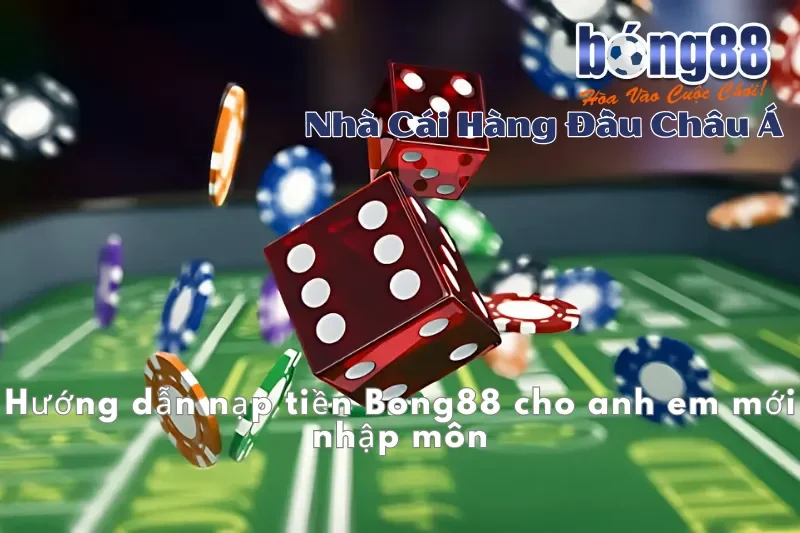 Nạp Tiền Bong88: 4 Phương Thức Chi Tiết, Xử Lý Nhanh 2-5 Phút - sivox.website