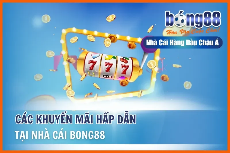 Khuyến Mãi Bong88 2026: Thưởng Nạp Đầu 100%, Hoàn Cược 1.2% Mỗi Ngày - sivox.website