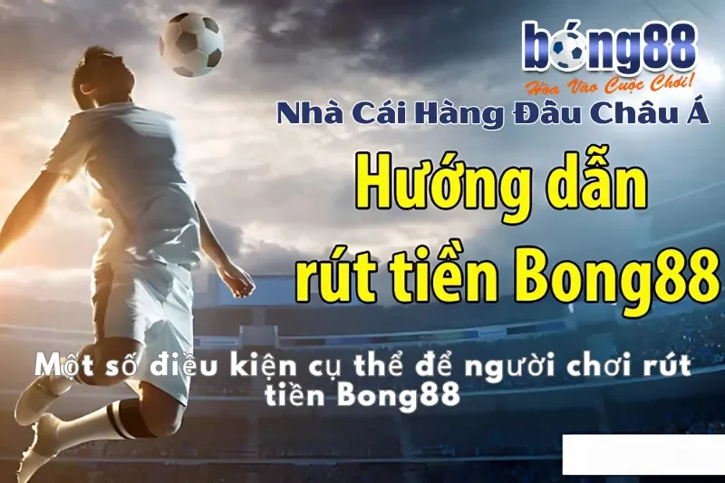 Rút Tiền Bong88: Điều Kiện, 4 Bước, Khung Giờ Nhanh Nhất & 5 Lý Do Bị Từ Chối - sivox.website