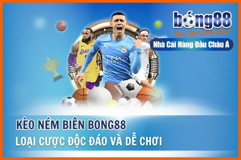 Kèo Ném Biên Là Gì? Cách Chơi & Đánh Giá Sơ Bộ Cùng Bong88 - sivox.website