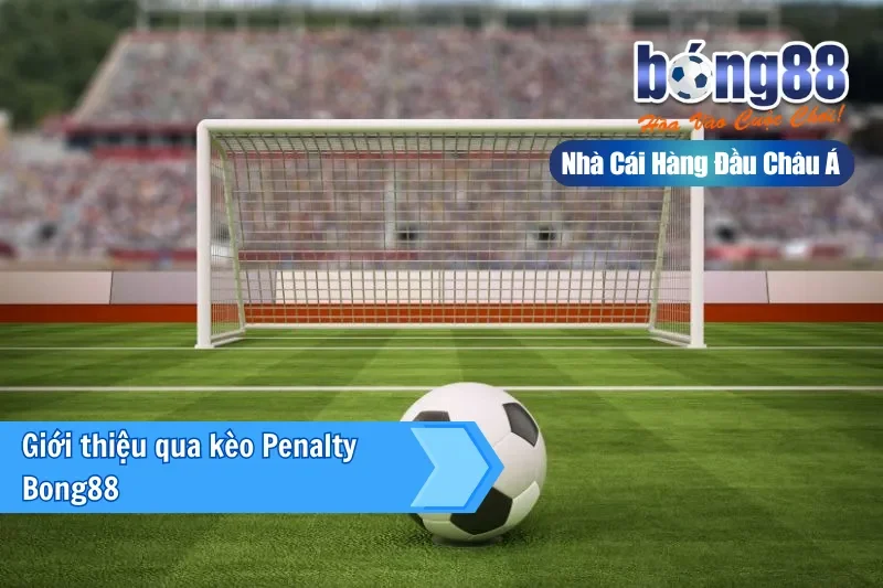 Kèo Penalty Là Gì? Kèo Luân Lưu, Phạt Đền & Thống Kê Ngược Bong88 - sivox.website