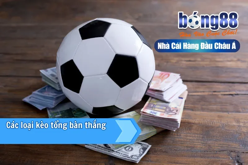 Kèo Tổng Bàn Thắng Là Gì? Bảng 4 Khoảng & So Sánh Với Tài Xỉu - sivox.website