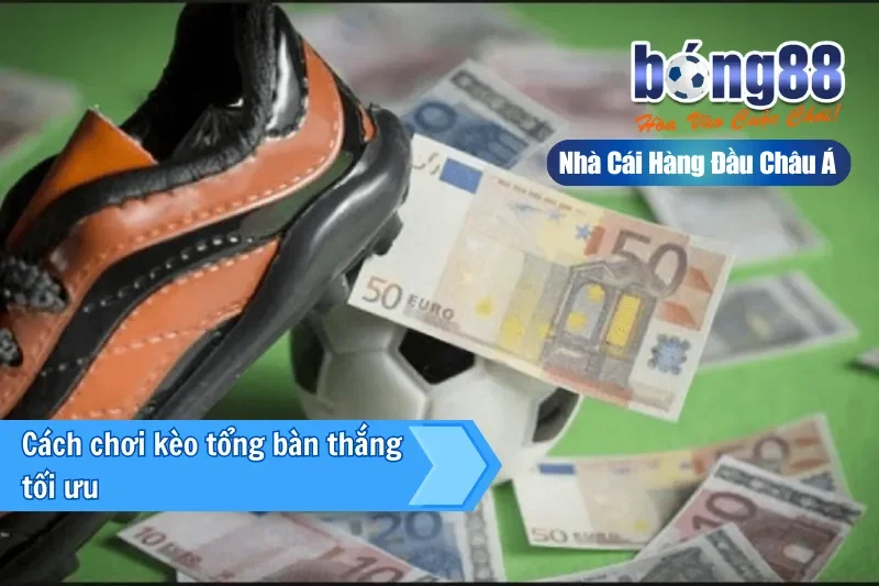 Kèo Tổng Bàn Thắng Là Gì? Bảng 4 Khoảng & So Sánh Với Tài Xỉu - sivox.website