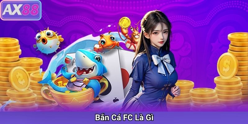Bắn Cá FC – Đấu Trường Bắn Cá Hấp Dẫn Tại AX88 - sivox.website