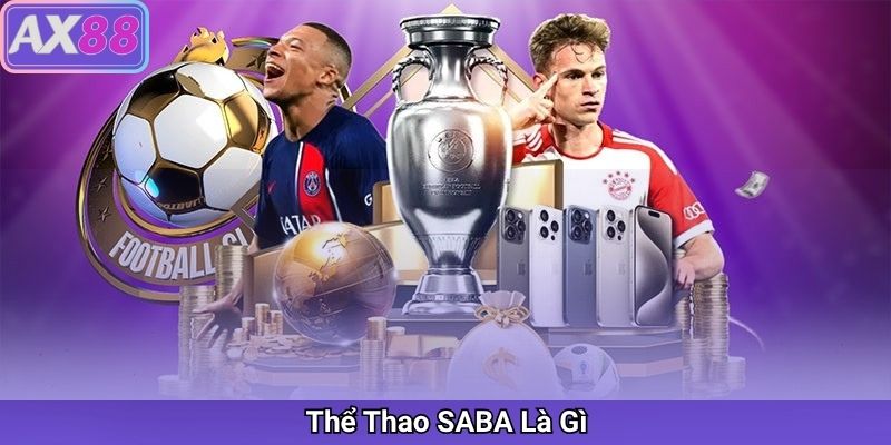 Thể Thao SABA – Trải Nghiệm Cá Cược Thể Thao Đỉnh Cao Tại AX88 - sivox.website