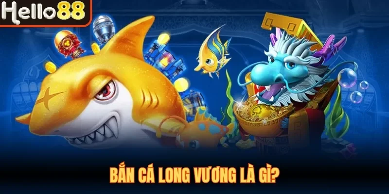 Bắn Cá Long Vương Hello88| Săn Boss Khủng Nhận Quà To - sivox.website
