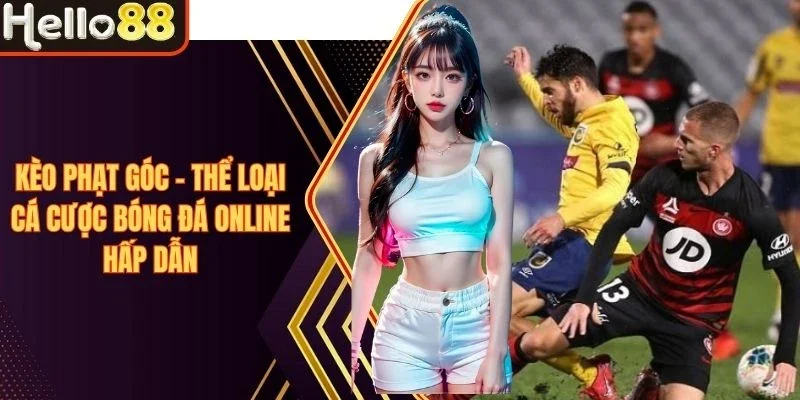 Kèo Phạt Góc - Thể Loại Cá Cược Bóng Đá Online Hấp Dẫn - sivox.website
