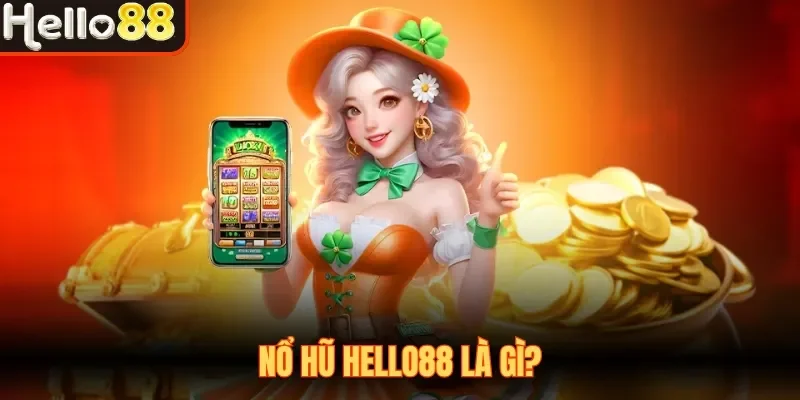 Nổ Hũ Hello88 - Top Game Slot Dễ Trúng, Tỷ Lệ Nổ Cao Nhất - sivox.website