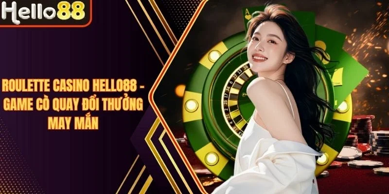 Casino Hello88 - Sảnh Live Casino Hấp Dẫn Mọi Bet Thủ - sivox.website
