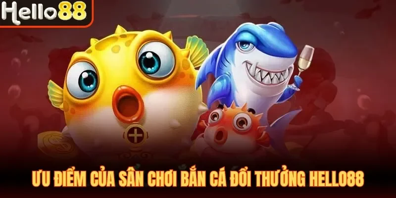 Bắn Cá Đổi Thưởng Hello88| Săn Boss Nhận Thưởng Cực Đã - sivox.website