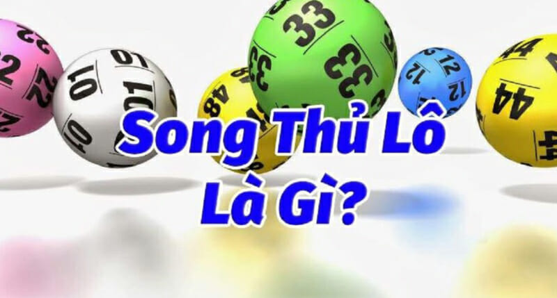 Song thủ lô là gì? Cách đánh song thủ lô hiệu quả cao - sivox.website