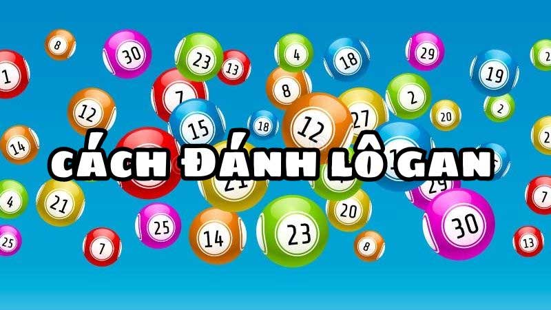 Cách đánh lô gan hiệu quả như cao thủ - Chuẩn xác 100% - sivox.website